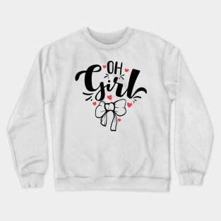 Oh girl Crewneck Sweatshirt